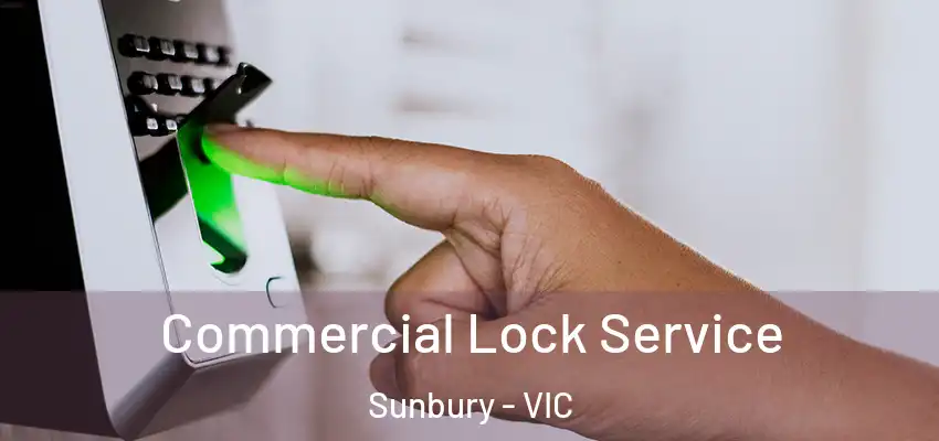 Commercial Lock Service Sunbury - VIC