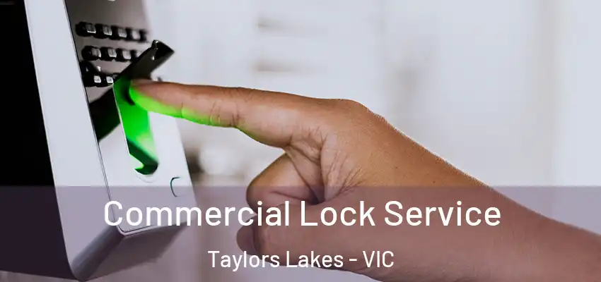 Commercial Lock Service Taylors Lakes - VIC