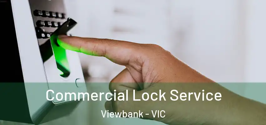 Commercial Lock Service Viewbank - VIC