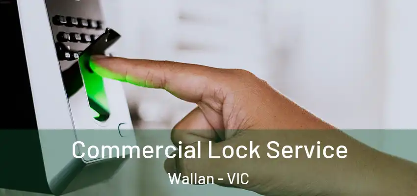 Commercial Lock Service Wallan - VIC