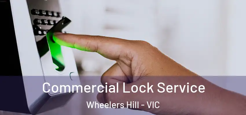 Commercial Lock Service Wheelers Hill - VIC