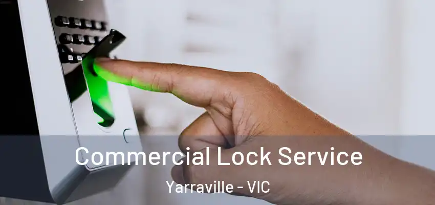 Commercial Lock Service Yarraville - VIC