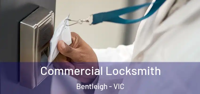 Commercial Locksmith Bentleigh - VIC