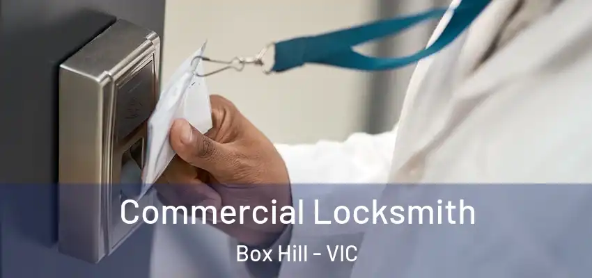 Commercial Locksmith Box Hill - VIC
