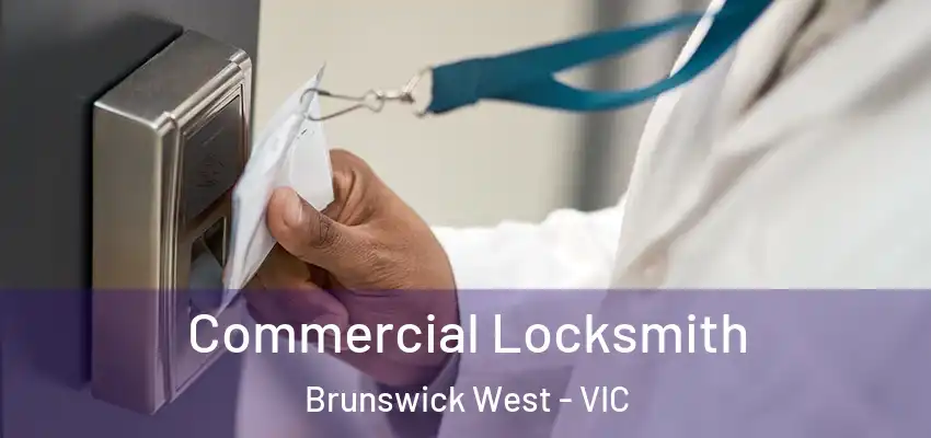 Commercial Locksmith Brunswick West - VIC