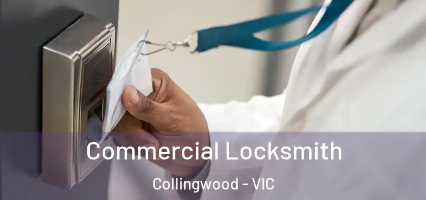 Commercial Locksmith Collingwood - VIC