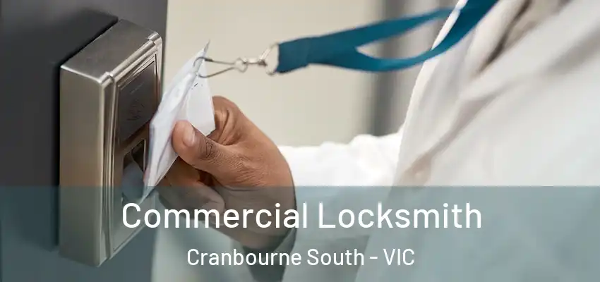Commercial Locksmith Cranbourne South - VIC