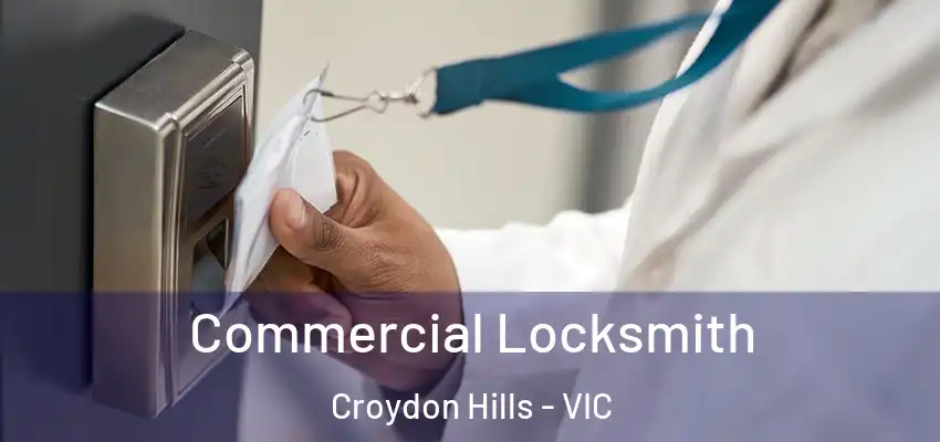 Commercial Locksmith Croydon Hills - VIC