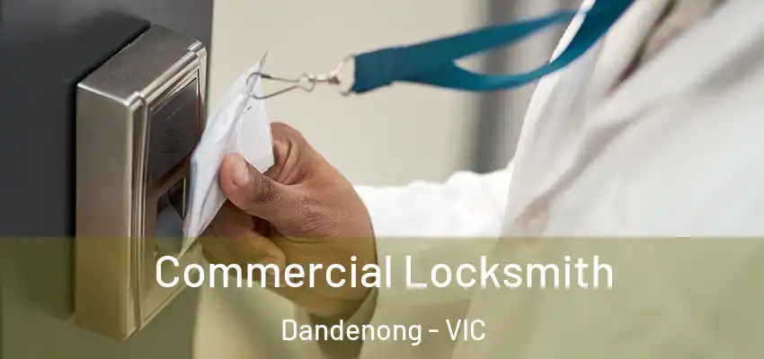 Commercial Locksmith Dandenong - VIC