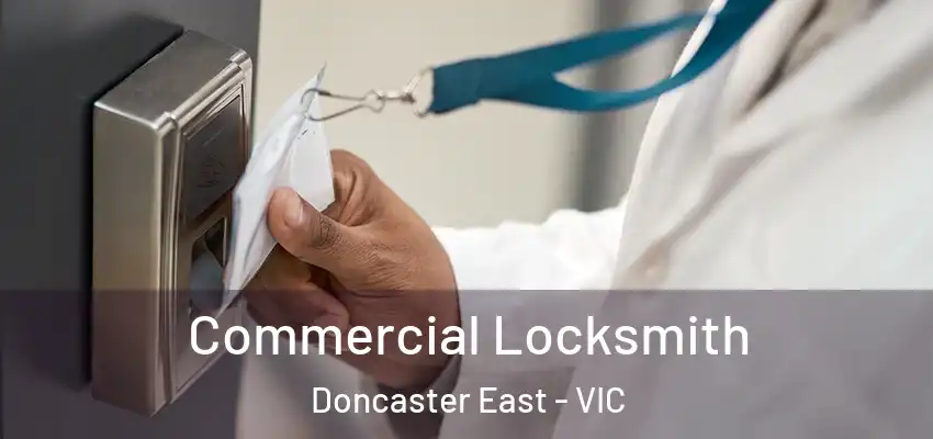 Commercial Locksmith Doncaster East - VIC