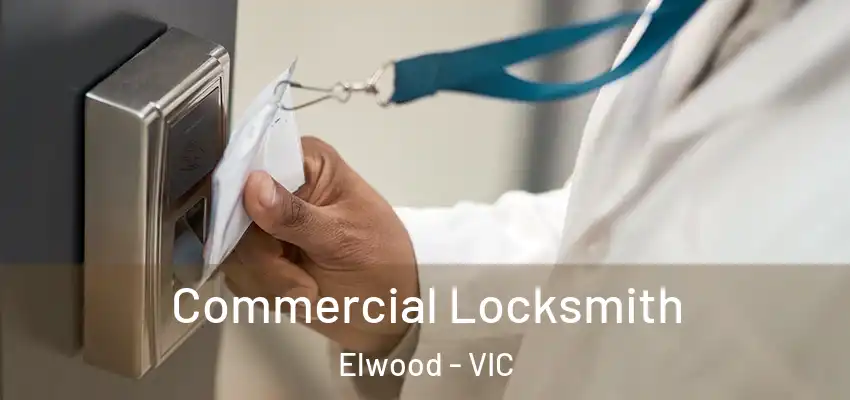 Commercial Locksmith Elwood - VIC