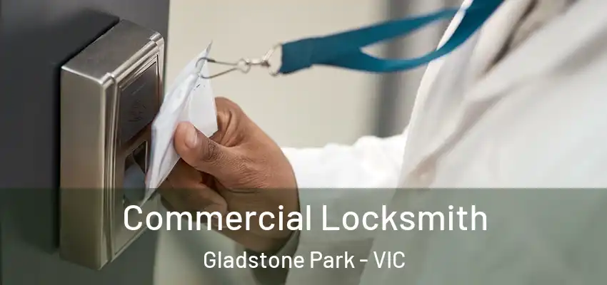 Commercial Locksmith Gladstone Park - VIC