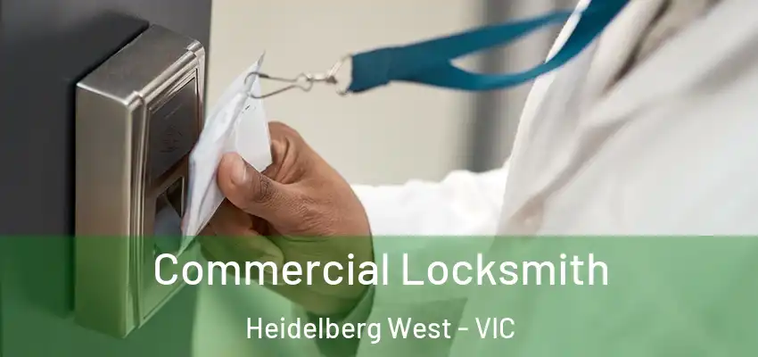 Commercial Locksmith Heidelberg West - VIC