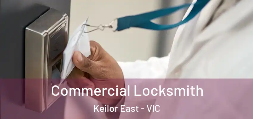 Commercial Locksmith Keilor East - VIC