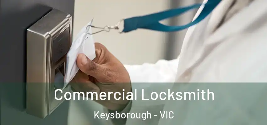 Commercial Locksmith Keysborough - VIC