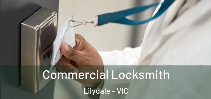 Commercial Locksmith Lilydale - VIC