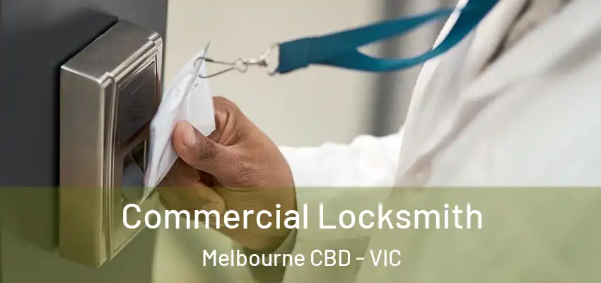 Commercial Locksmith Melbourne CBD - VIC