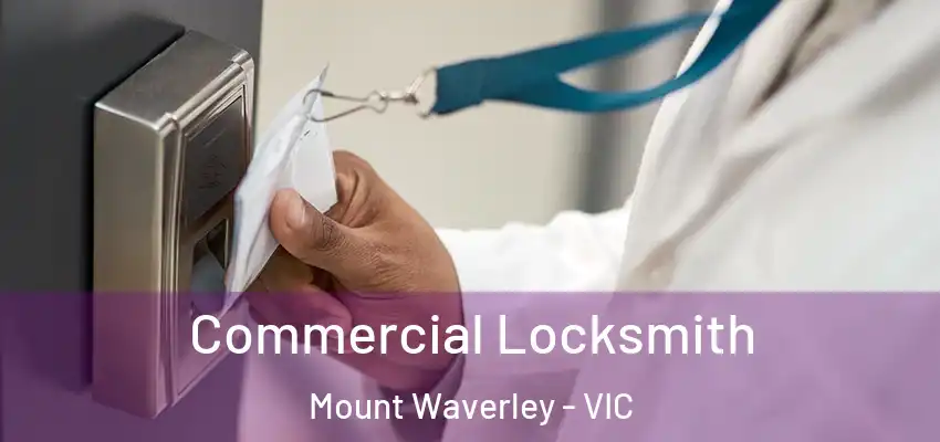 Commercial Locksmith Mount Waverley - VIC
