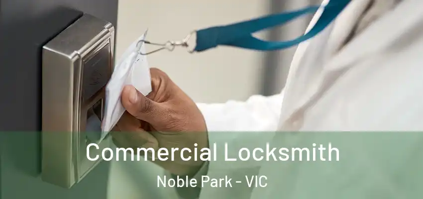 Commercial Locksmith Noble Park - VIC