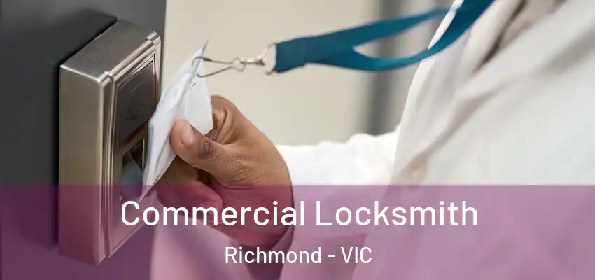 Commercial Locksmith Richmond - VIC