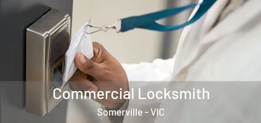 Commercial Locksmith Somerville - VIC