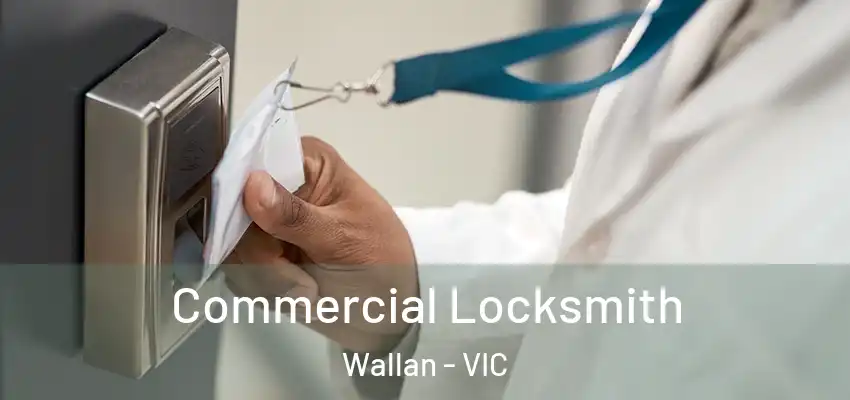 Commercial Locksmith Wallan - VIC