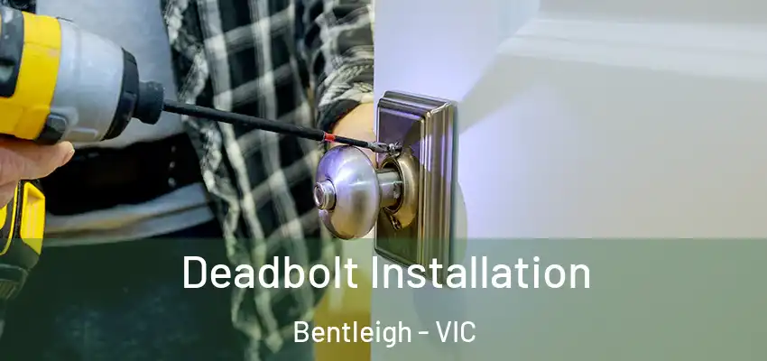  Deadbolt Installation Bentleigh - VIC