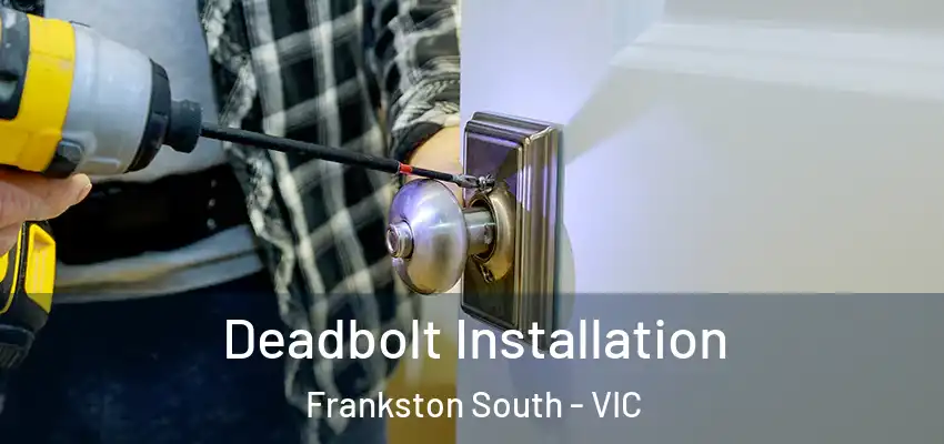 Deadbolt Installation Frankston South - VIC