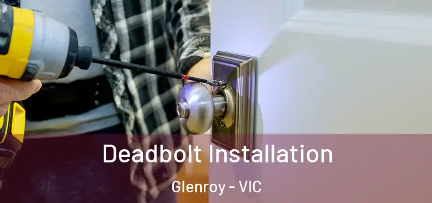 Deadbolt Installation Glenroy - VIC