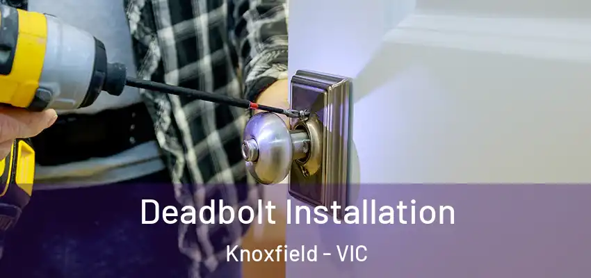  Deadbolt Installation Knoxfield - VIC