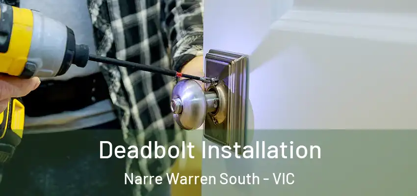  Deadbolt Installation Narre Warren South - VIC
