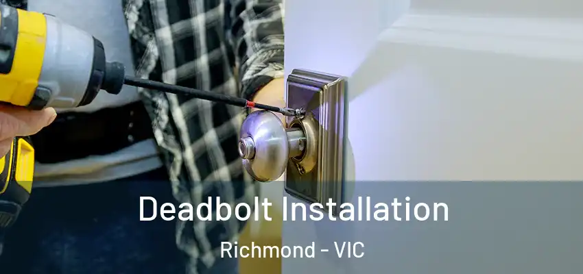 Deadbolt Installation Richmond - VIC