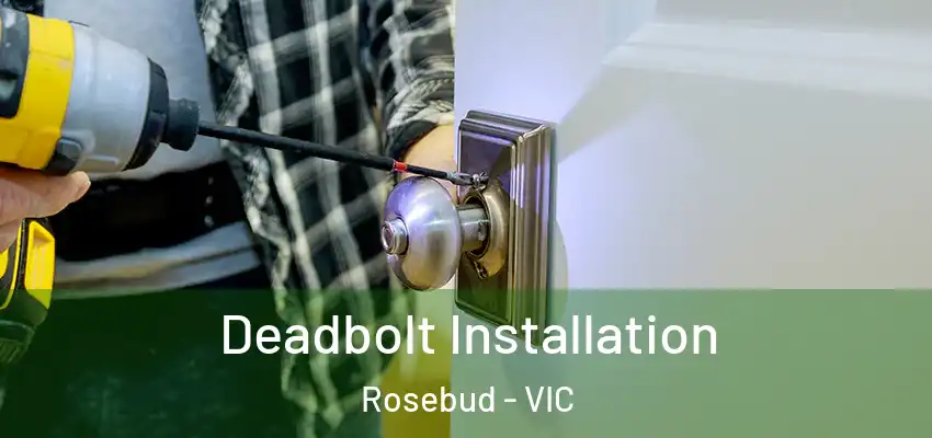 Deadbolt Installation Rosebud - VIC