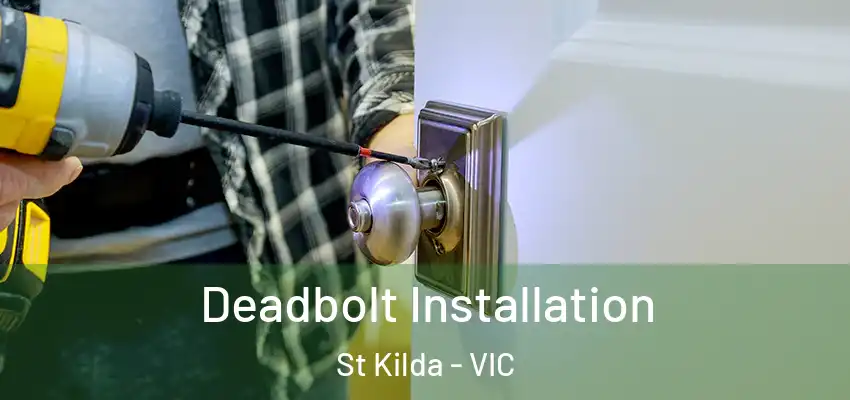 Deadbolt Installation St Kilda - VIC