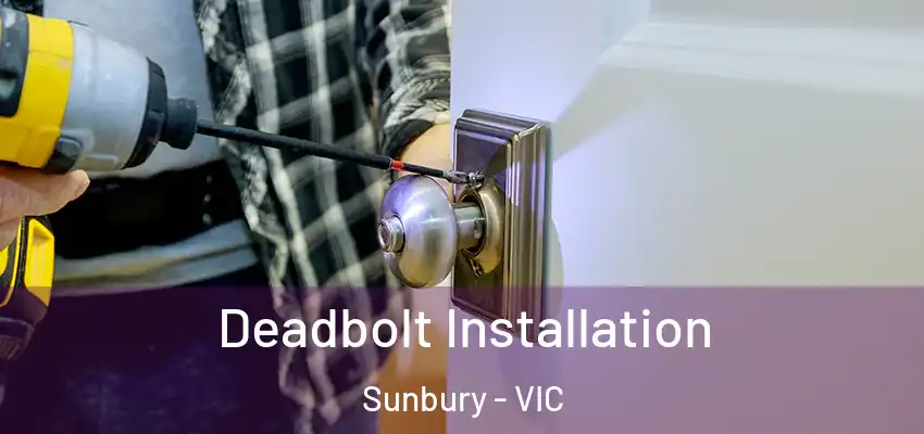 Deadbolt Installation Sunbury - VIC