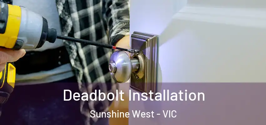  Deadbolt Installation Sunshine West - VIC