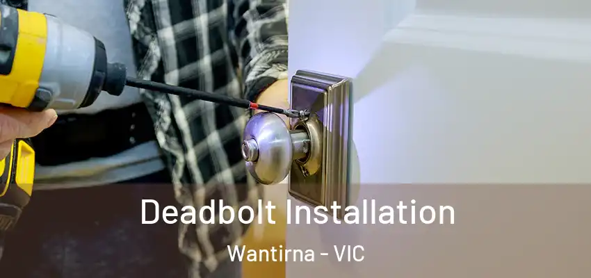 Deadbolt Installation Wantirna - VIC