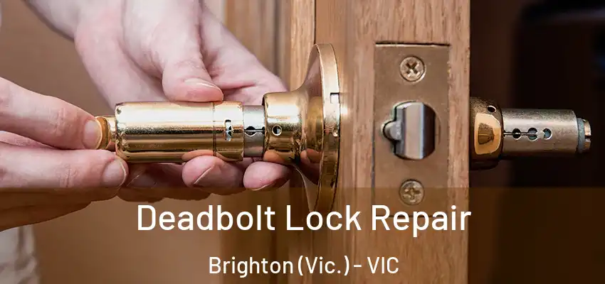  Deadbolt Lock Repair Brighton (Vic.) - VIC