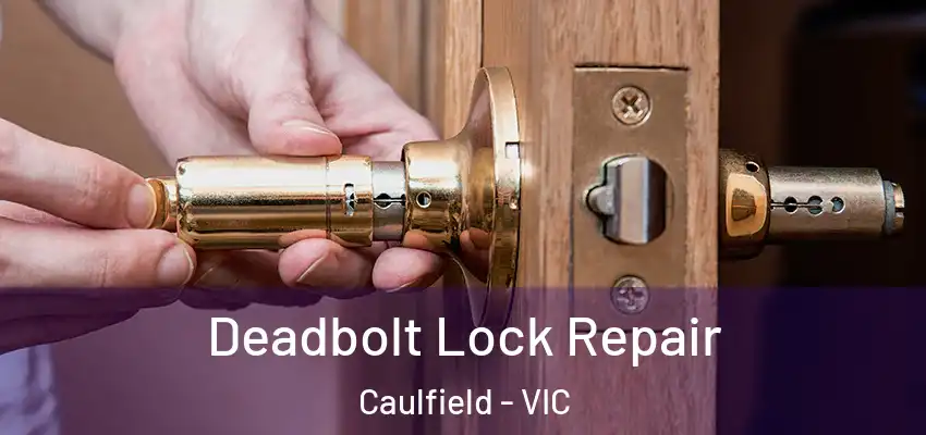 Deadbolt Lock Repair Caulfield - VIC
