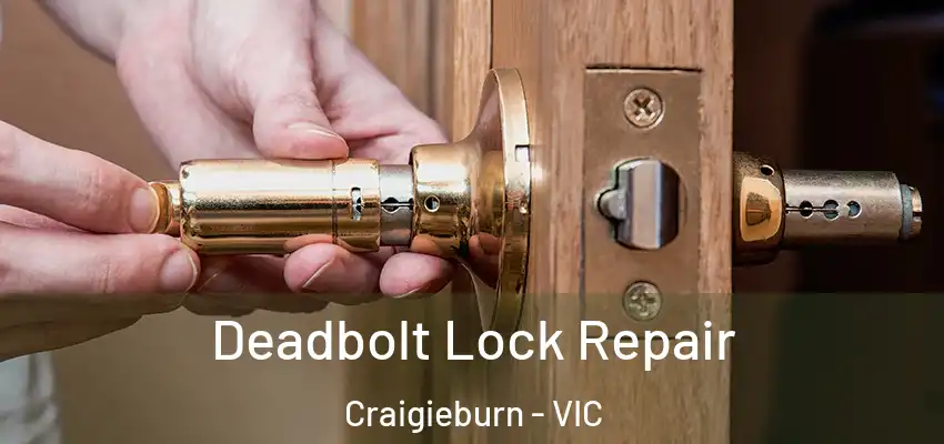 Deadbolt Lock Repair Craigieburn - VIC