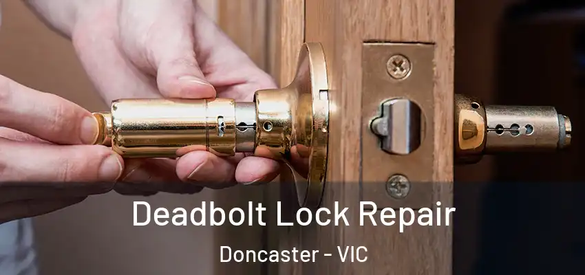 Deadbolt Lock Repair Doncaster - VIC