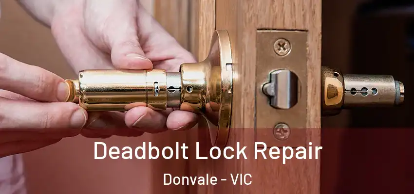 Deadbolt Lock Repair Donvale - VIC