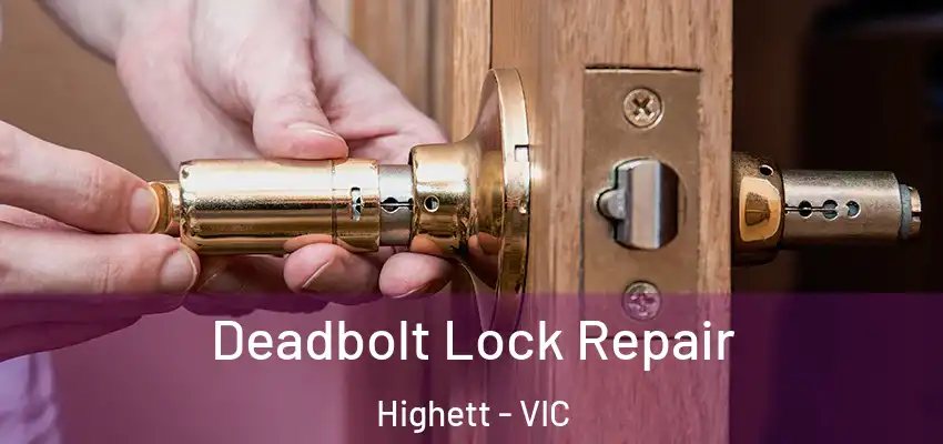 Deadbolt Lock Repair Highett - VIC