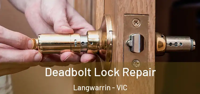 Deadbolt Lock Repair Langwarrin - VIC