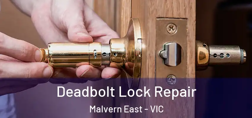 Deadbolt Lock Repair Malvern East - VIC