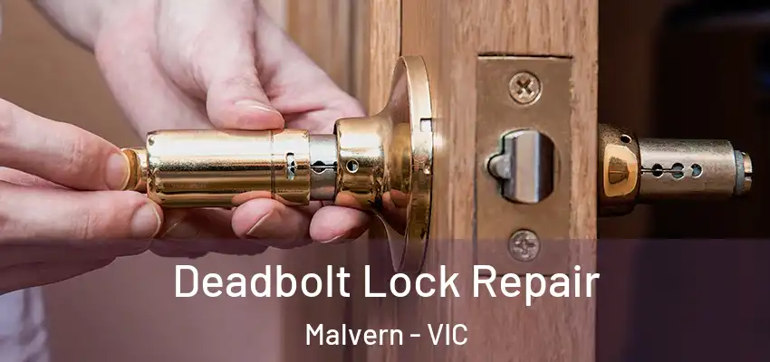 Deadbolt Lock Repair Malvern - VIC