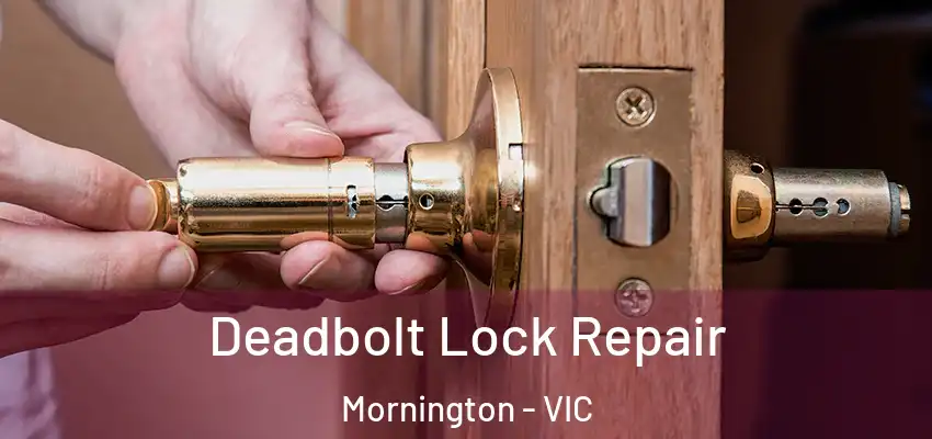  Deadbolt Lock Repair Mornington - VIC