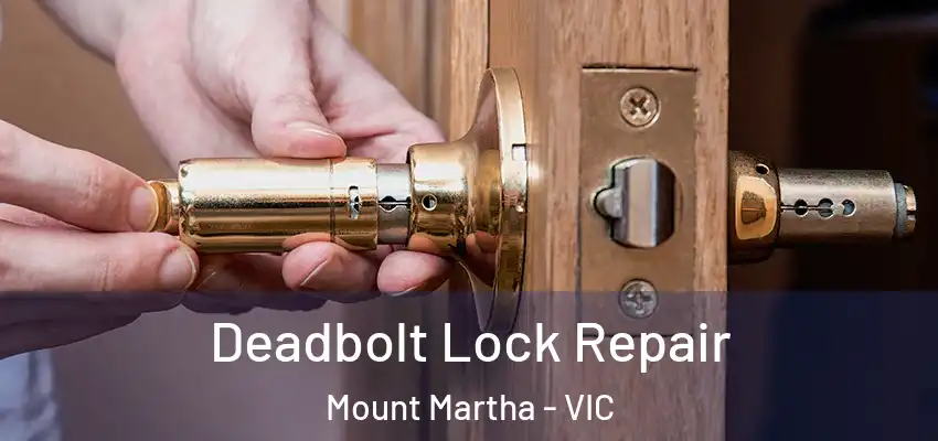 Deadbolt Lock Repair Mount Martha - VIC