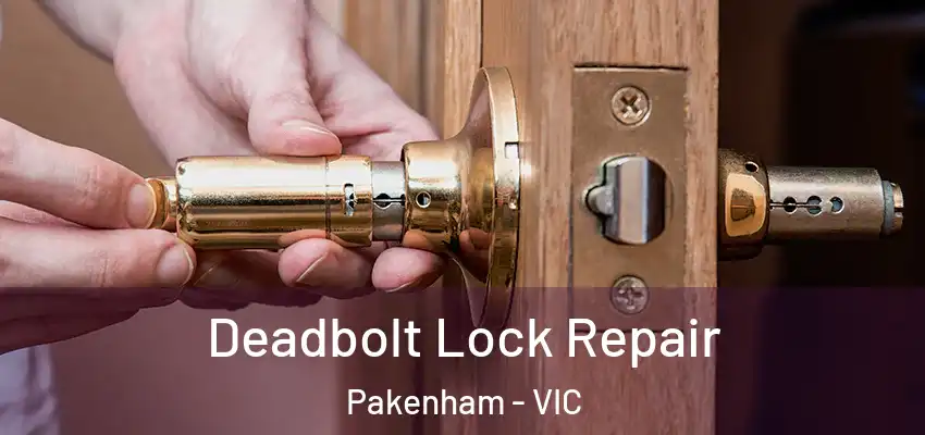 Deadbolt Lock Repair Pakenham - VIC