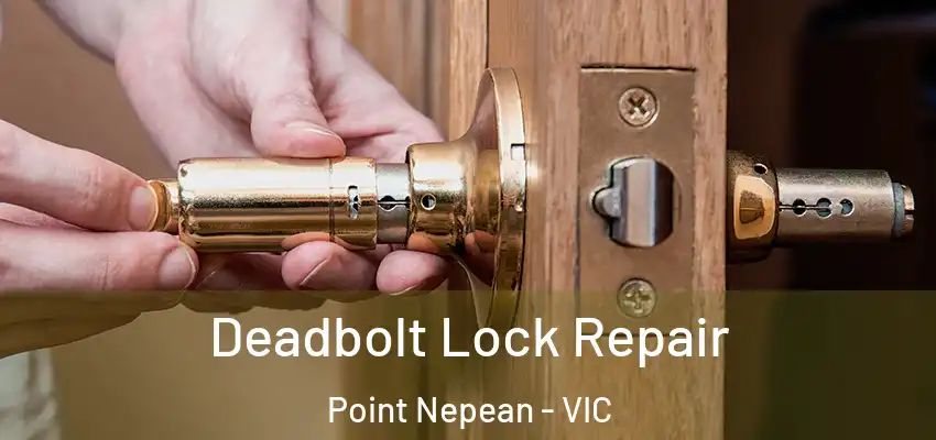 Deadbolt Lock Repair Point Nepean - VIC